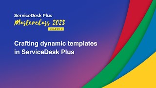 S2E1 Designing dynamic custom templates in ServiceDesk Plus  Masterclass 2023 [upl. by Aenad492]