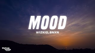 Wizkid  Mood Lyrics ft BNXN [upl. by Aurelius528]