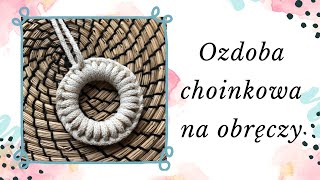 OZDOBA CHOINKOWA NA OBRĘCZY  DIY Makrama dla początkujących [upl. by Corrianne]