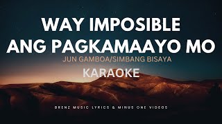 WAY IMPOSIBLE ANG PAGKAMAAYO MOkaraoke [upl. by Eibloc]