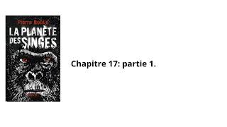 17La planète des singes Pierre Boulle Chapitre 17 partie 1 Livre audio [upl. by Pros86]