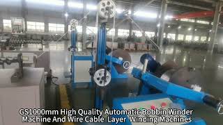 GS1000mm High Quality Automatic Bobbin Winder Machine And Wire Cable Layer Winding Machines [upl. by Gray]