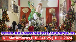 FERIA DE SANTIAGO APOSTOL IDMATAMOROS PUE 24 Y 25 DE JULIO 2024 [upl. by Aikcir407]