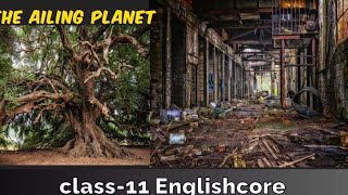 ENGLISH The Ailing planet Explanation by student Class11th English [upl. by Drida]