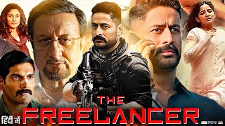 The Freelancer Full Movie  Mohit Raina  Anupam Kher  Kashmira Pardeshi  Sushant  Review amp Facts [upl. by Llevad]