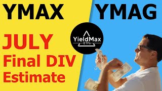 YMAX amp YMAG  Final Dividend Estimate for JULY [upl. by Magda]