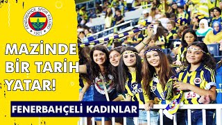 quotMazinde Bir Tarih Yatarquot 20 Eylül Fenerbahçeli Kadınlar Günü Özel  FB TV [upl. by Yetti]