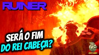 4 👑 O REI CABEÇA ESTA A BEIRA DO SEU FIM  RUINER GAMEPLAY  PC 💻 [upl. by Schroer370]