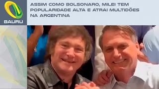 Assim como Bolsonaro Milei tem popularidade alta e atrai multidões na Argentina [upl. by Aifoz]