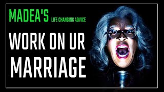 Tyler Perry MADEAS Life Changing Advice 6  Work On Your Marriage  MARRIAGE amp RELATIONSHIP ADVICE [upl. by Suiradal]