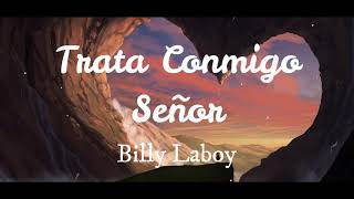 Trata Conmigo Señor quotPISTAquot Billy Laboy [upl. by Rici]