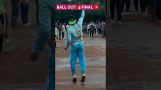 Ball out🔥 final🔥shorts youtubeshorts viral [upl. by Yerffoeg]