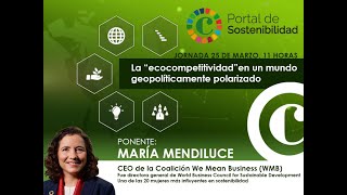 LA ECOCOMPETITIVIDAD EN UN MUNDO GEOPOLITICAMENTE POLARIZADO PONENCIA DE MARÍA MENDILUCE [upl. by Granny154]