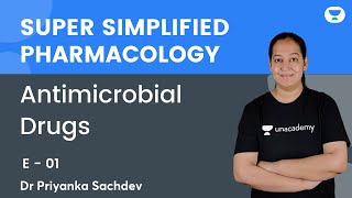 Antimicrobial Drugs  E 01  Super Simplified Pharmacology  Dr Priyanka Sachdev  Unacademy NEET PG [upl. by Annayk]