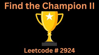 FIND THE CHAMPION II  LEETCODE 2924  PYTHON GRAPH SOLUTION [upl. by Kaspar]