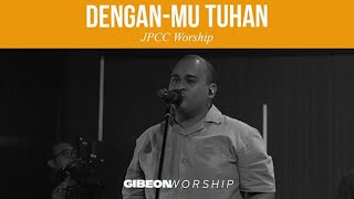 Gibeon Worship quotDenganMu Tuhanquot 10 November 2024 [upl. by Johannessen728]