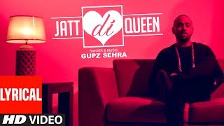 JATT DI QUEEN Lyrical  Gupz Sehra Feat Sara Gurpal  Latest Punjabi Songs 2017 [upl. by Nyledam287]