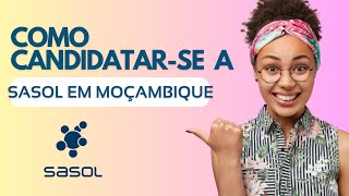 COMO CANDIDATAR SE NA SASOL EM MOÇAMBIQUE PASSO A PASSO [upl. by Kentigerma]