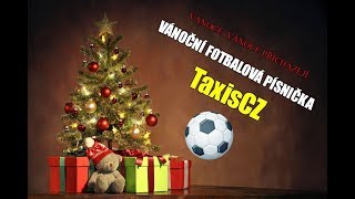 ● Vánoční Fotbalová Písnička ● TaxisCZ ● Vánoce Vánoce přicházejí ● [upl. by Gladine]