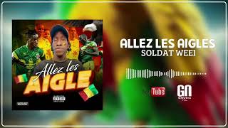 SOLDAT WEEI  ALLEZ LES AIGLES Official Music [upl. by Elyad136]