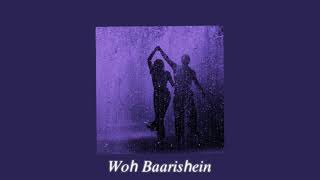 woh baarishein slowed  reverb [upl. by Tilla354]