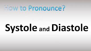 How to Pronounce Systole and Diastole [upl. by Larner122]