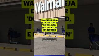 Walmart deja de apoyar Diversidad Equidad e Inclusión [upl. by Kohn]