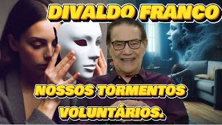 🔴 🔴 DIVALDO FRANCO NOSSOS TORMENTOS VOLUNTÁRIOS espiritismo TE INSCREVA NO CANAL [upl. by Noy792]