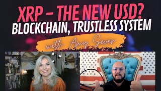 XRP The New US Dollar  Blockchain The Trustless System  Amy Sever [upl. by Ahsyia]