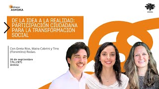 Diálogos Ashoka 18 De la idea a la realidad participación ciudadana para la transformación social [upl. by Nonna308]