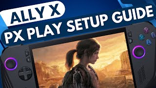 Ally X Play PS5 ANYWHERE with PX Play PS Play in 7 Easy Steps [upl. by Namdor]