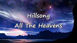 Hillsong  All The Heavens with lyrics [upl. by Andrus28]