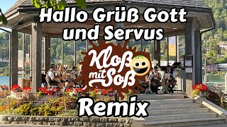 Hallo Grüß Gott und Servus Kloß mit Soß Remix [upl. by Donald895]