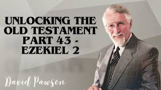 David Pawsons Sermon  Unlocking the Old Testament Part 43  Ezekiel 2 [upl. by Erehs]