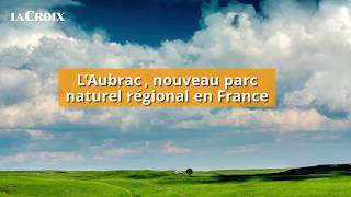 L’Aubrac nouveau parc naturel régional en France [upl. by Virgilio]