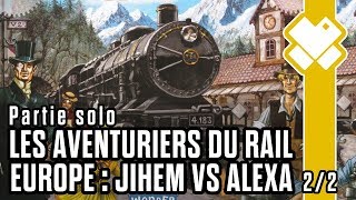 Les Aventuriers du Rail Europe 22  Partie solo contre Alexa [upl. by Abbi]