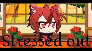 Stressed Out  Gacha life Meme Tysm For 13K subs [upl. by Oned]