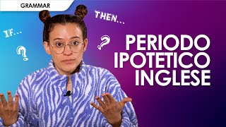 Condizionale inglese come si forma il periodo ipotetico e quali sono le regole [upl. by Eicyal]