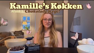 Kamille’s Køkken  Afsnit 1 chokoladekage [upl. by Llerihs]