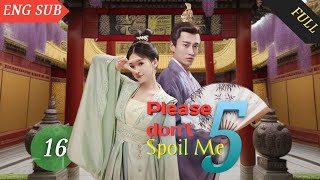 Please Dont Spoil Me Season 5 2023 EP 16  Chinese drama [upl. by Bernadene]