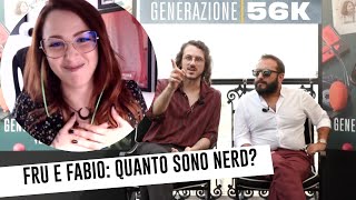 Fru e Fabio Quanto sono Nerd  Generazione 56k Interviste [upl. by Oryaj]