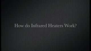 How Do Infrared Heaters Work [upl. by Manaker]