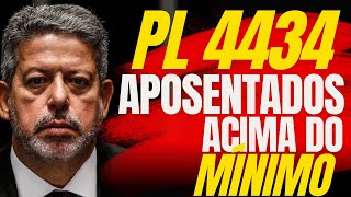 Aposentados Acima do Mínimo  PL 4434 Pode Ser Aprovado em 2023 [upl. by Ennaylil]