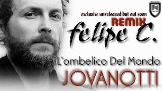 Jovanotti  Lombelico Del Mondo Felipe C Remix [upl. by Tirza]