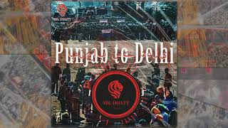 PUNJAB 2 DELHI  Mr Dhatt feat GJ [upl. by Carvey]