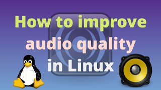 How to improve Audio Quality in Linux [upl. by Peter81]