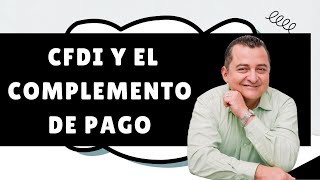 Complemento de Pago  SAT 2024  CFDI 40 y el CFDI de ingresos [upl. by Wolfy16]