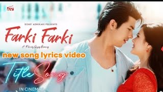 Farki farki  lyrics video new movie song [upl. by Sisi]