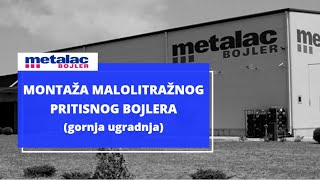 Metalac Bojler  Montaža malolitražnog PRITISNOG bojlera  gornja ugradnja nadgradni [upl. by Orecul]