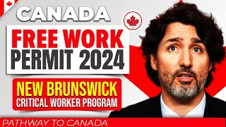 Pathway to Canada 2024  New Brunswick Critical Worker Program for a Free Work Permit [upl. by Marlo39]